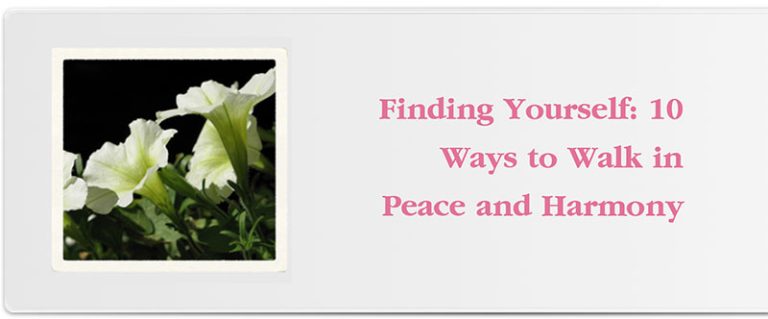 Finding Yourself: 10 Ways to Walk in Peace and Harmony