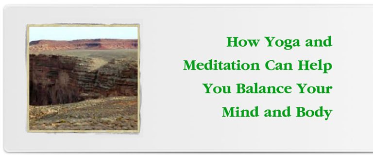 How Yoga and Meditation Can Help You Balance Your Mind and Body