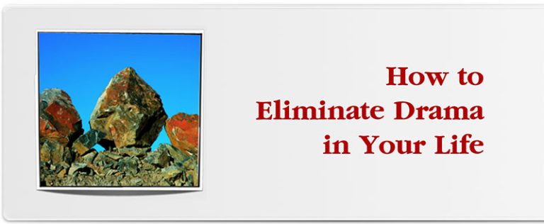 How to Eliminate Drama in Your Life