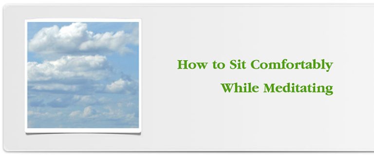 How to Sit Comfortably While Meditating