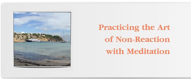 Practicing the Art of Non-Reaction with Meditation