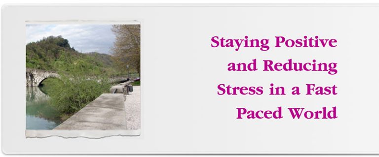 Staying Positive and Reducing Stress in a Fast Paced World