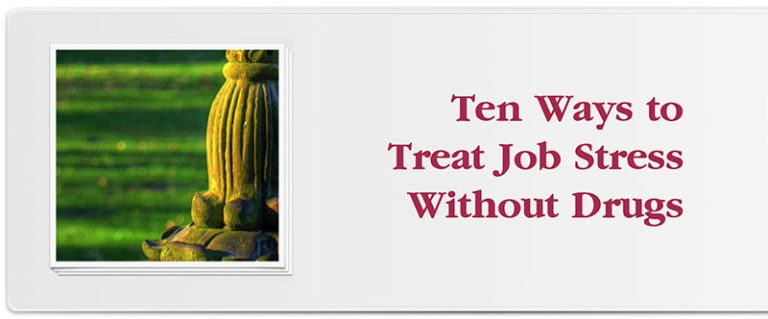 Ten Ways to Treat Job Stress Without Drugs