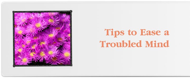 Tips to Ease a Troubled Mind