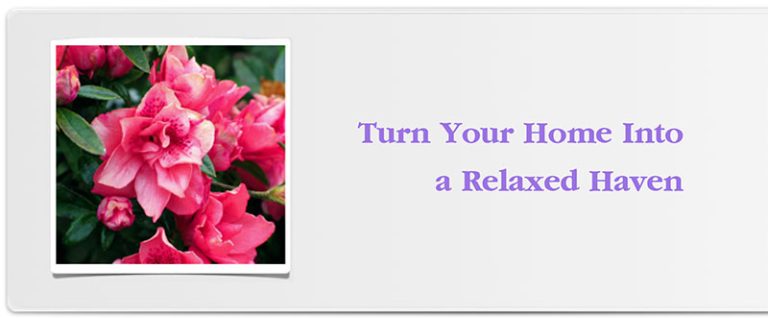 Transform Your Home Into a Relaxed Haven