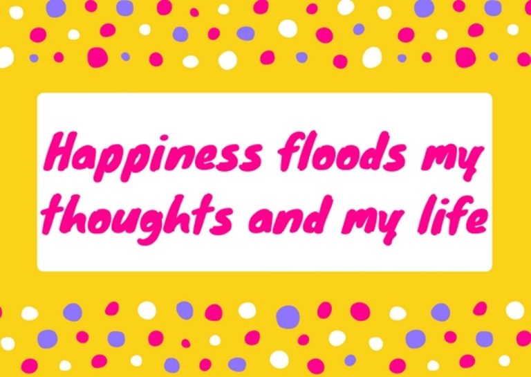 Happiness floods my thoughts and my life