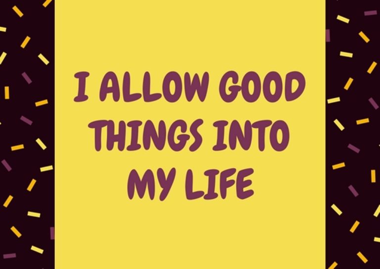 I allow good things into my life