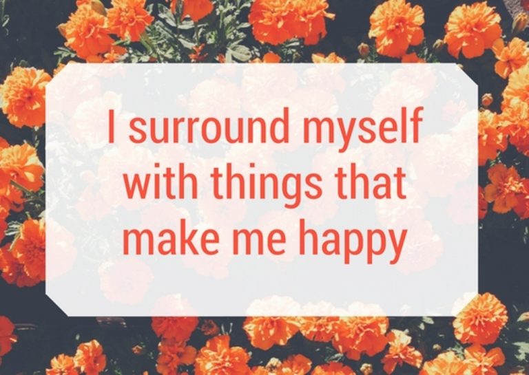 I surround myself with things that make me happy