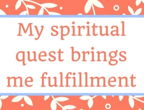My spiritual quest brings me fulfillment