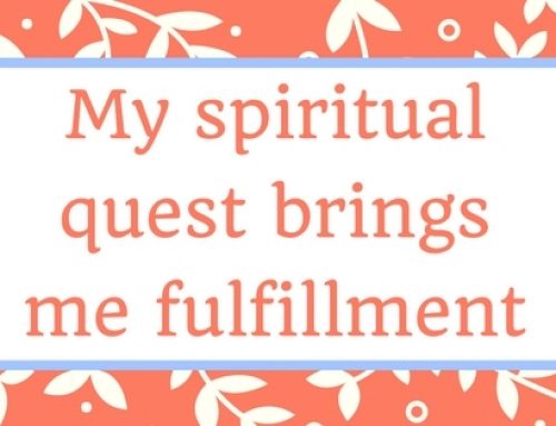 My spiritual quest brings me fulfillment