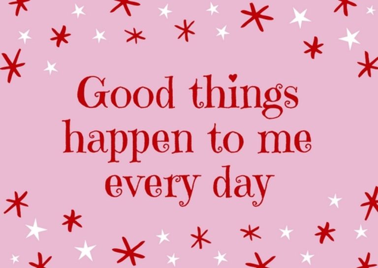 Good things happen to me every day