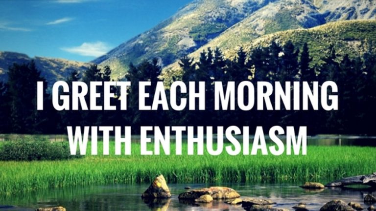 I greet each morning with enthusiasm