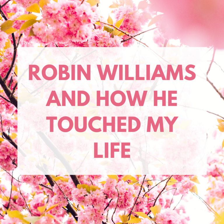 Robin Williams and How He Touched my Life