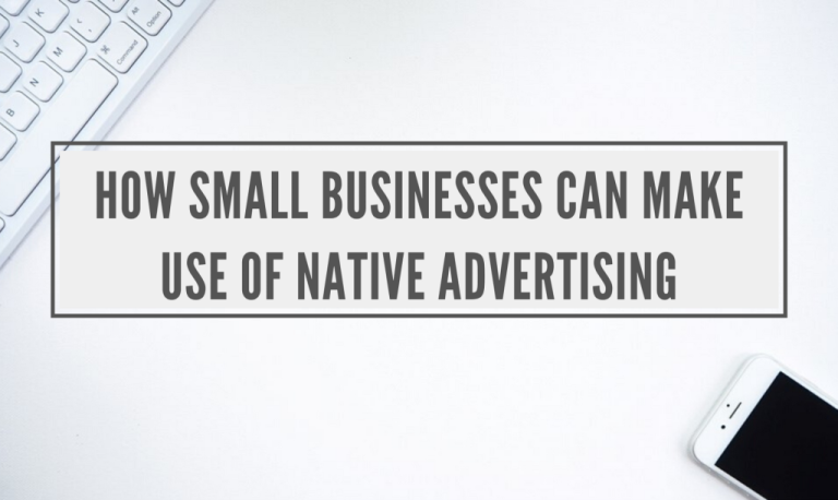 How Small Businesses Can Make Use of Native Advertising