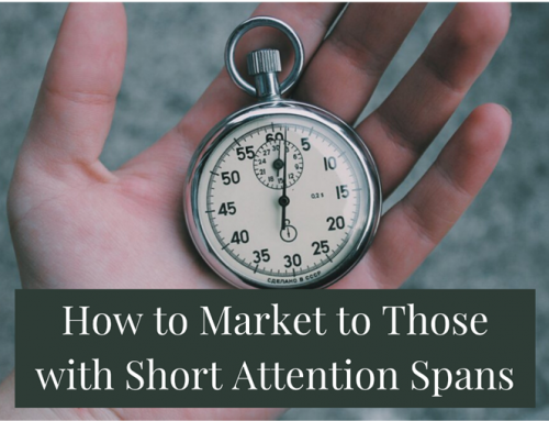 How to Market to Those with Short Attention Spans