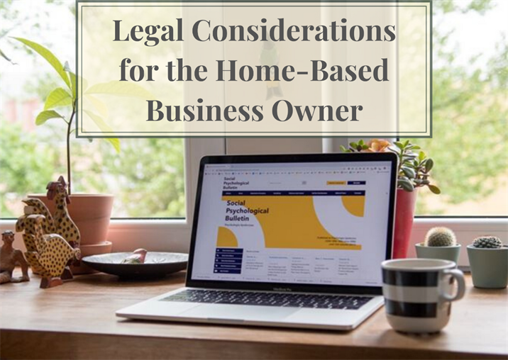 Legal Considerations for the Home-Based Business Owner