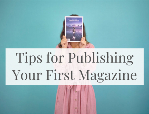 Tips for Publishing Your First Magazine