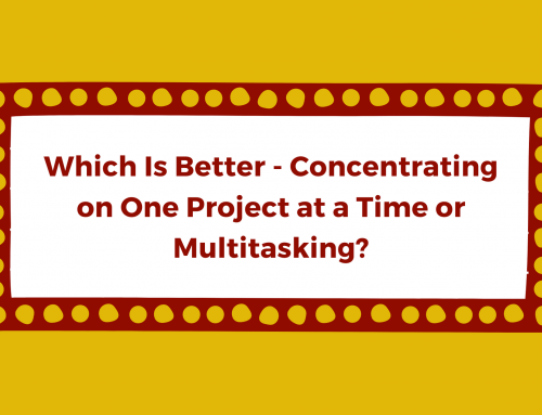 Which Is Better – Concentrating on One Project at a Time or Multitasking?